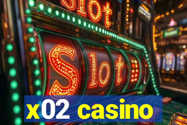 x02 casino